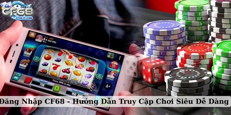 Đăng nhập CF68 Luôn sử dụng kết nối internet riêng tư và đáng tin cậy